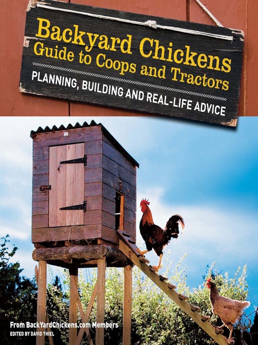Title details for Backyard Chickens' Guide to Coops and Tractors by Members of Backyard Chickens.com - Available